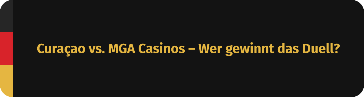 Curaçao vs. MGA Casinos – Wer gewinnt das Duell?